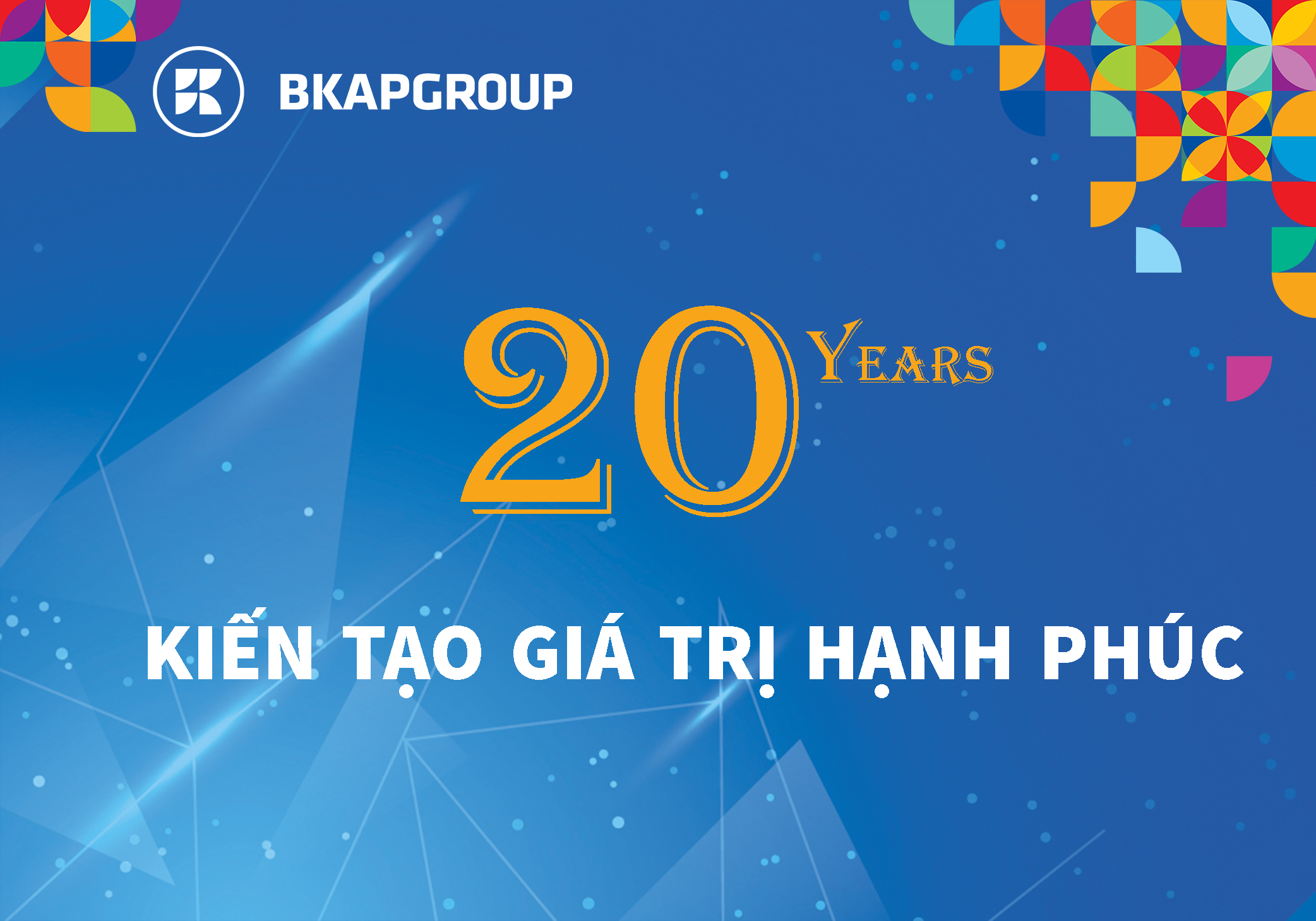 bkapgroup 20 năm kiến tạo giá trị hạnh phúc